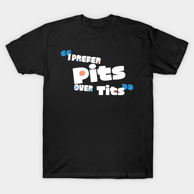 Pits over Tits T-Shirt by KinkPigs